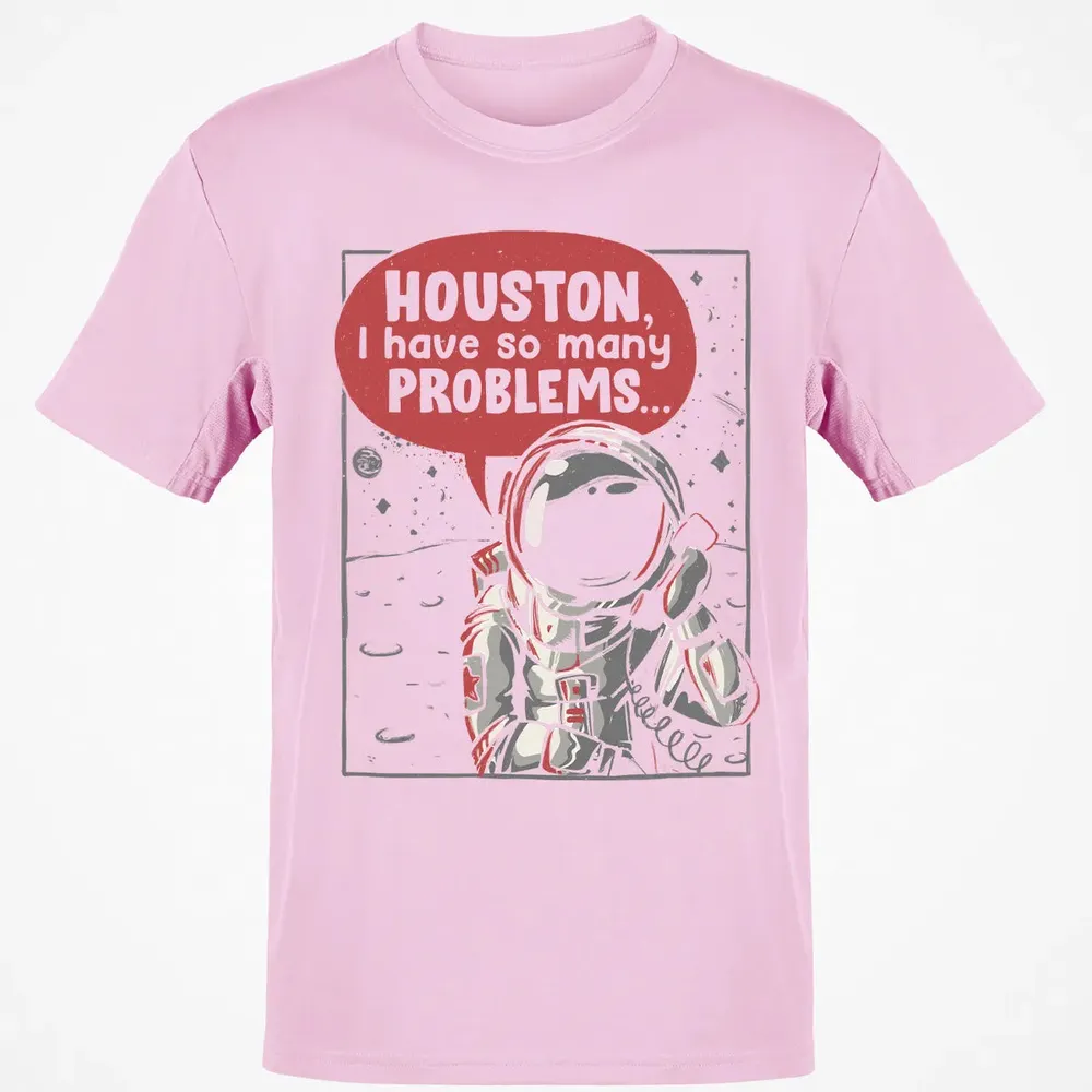 Houston, I have so many problems Classic Unisex T-Shirt - 6