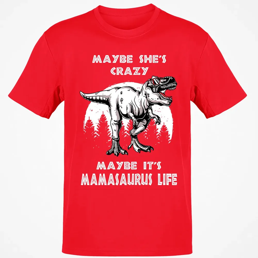 Maybe It's Mamasaurus Life Classic Unisex T-Shirt - 11