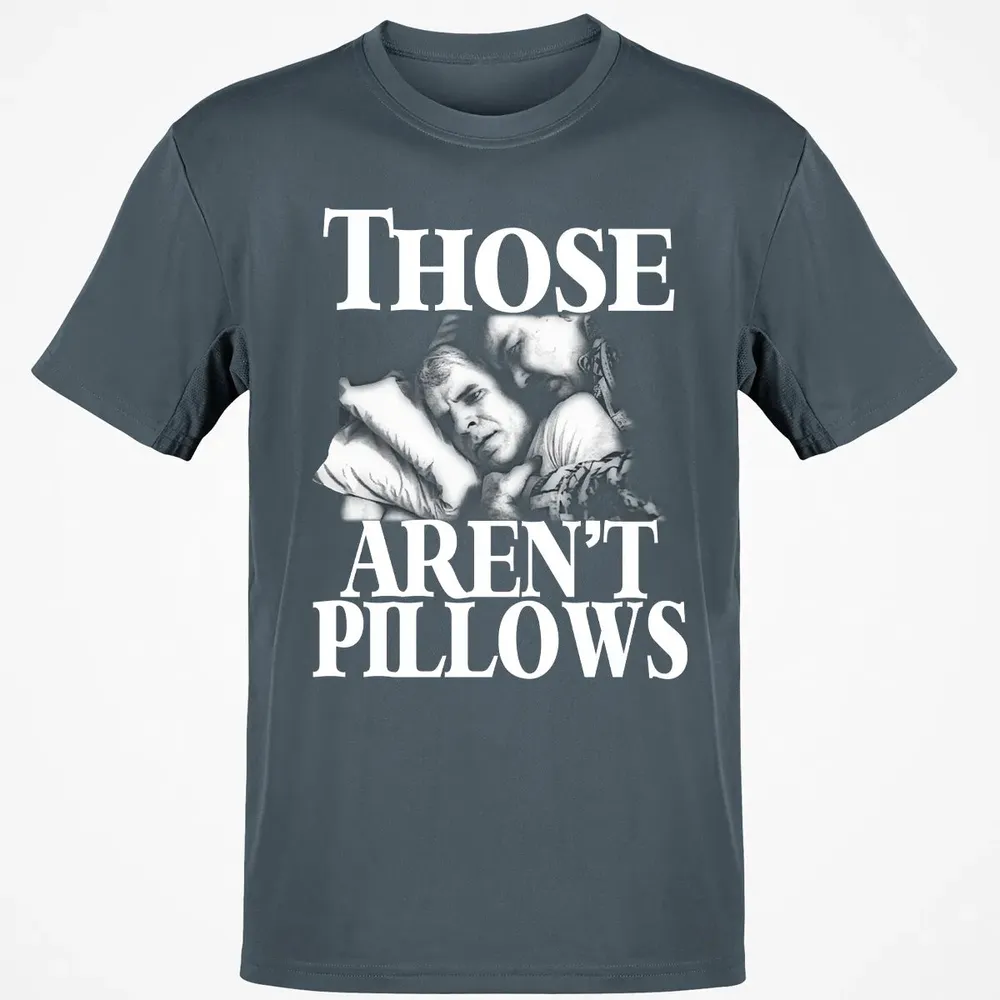 Those aren't pillow Classic Unisex T-Shirt - 4