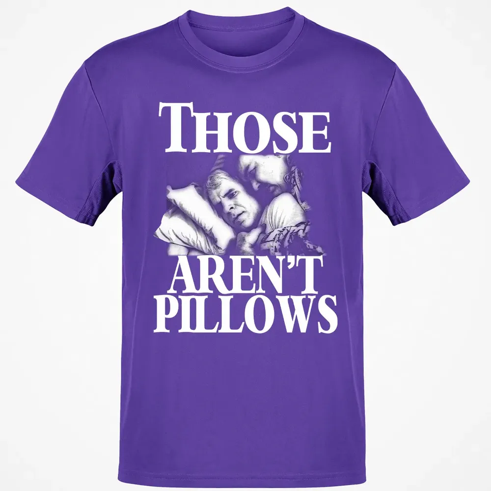 Those aren't pillow Classic Unisex T-Shirt - 10