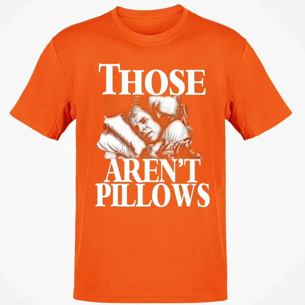 Those aren't pillow Classic Unisex T-Shirt - 9