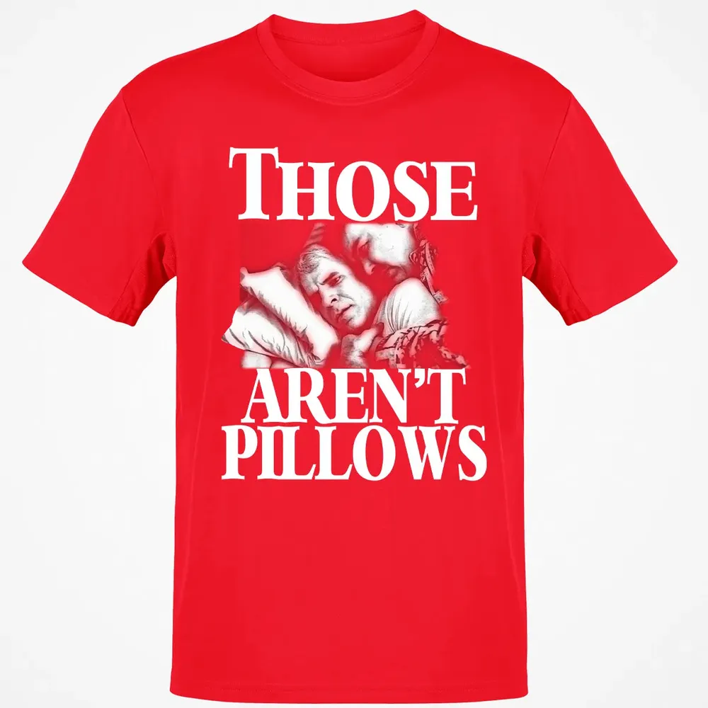 Those aren't pillow Classic Unisex T-Shirt - 11