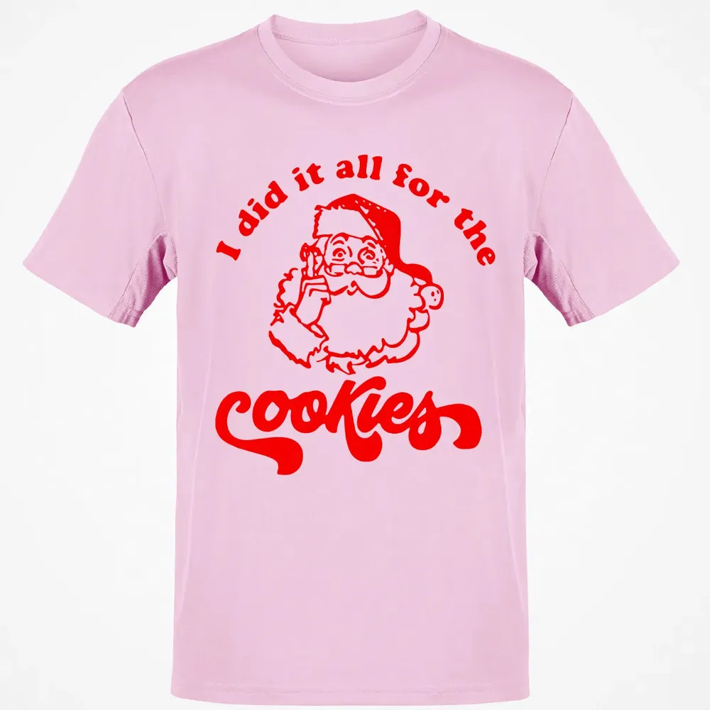 I did it all for the Cookies Classic Unisex T-Shirt - 6