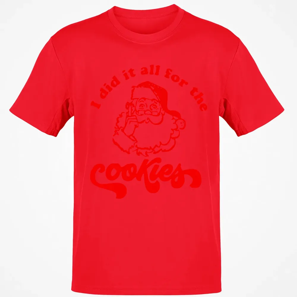 I did it all for the Cookies Classic Unisex T-Shirt - 11
