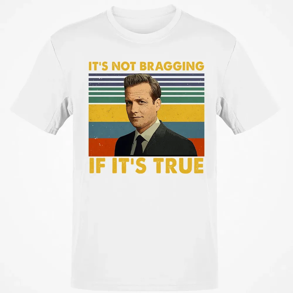 It's Not Bragging If It's True Classic Unisex T-Shirt - 13