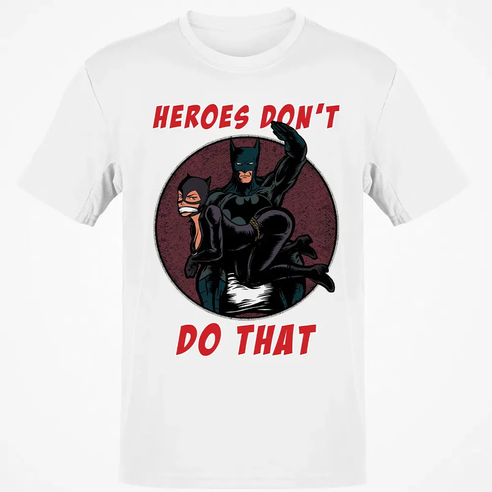 Heroes Don't Do That Classic Unisex T-Shirt - 13