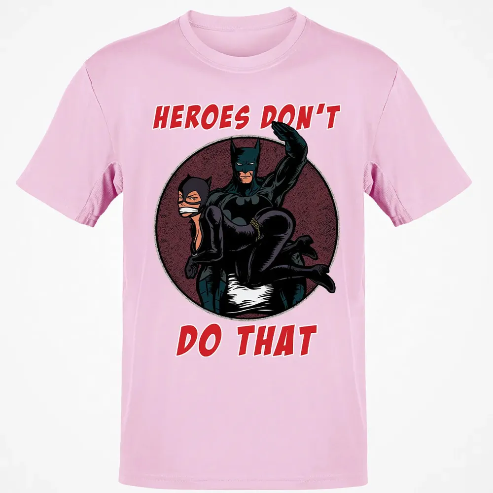 Heroes Don't Do That Classic Unisex T-Shirt - 6