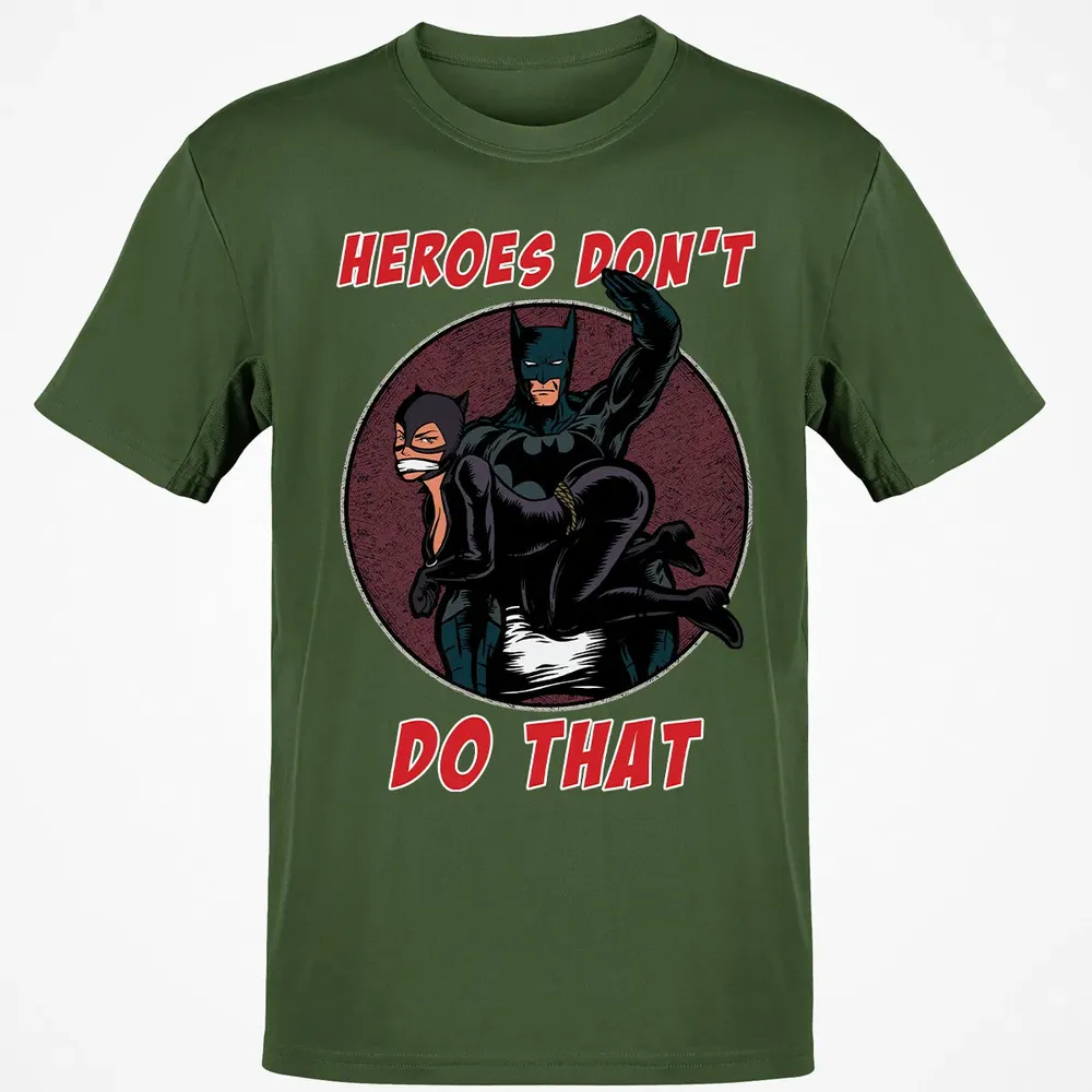 Heroes Don't Do That Classic Unisex T-Shirt - 7