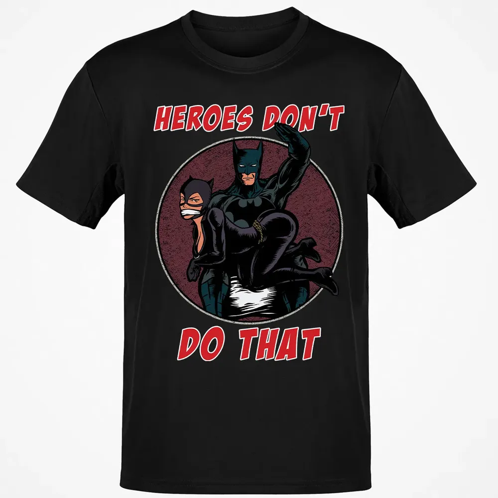 Heroes Don't Do That Classic Unisex T-Shirt - 2