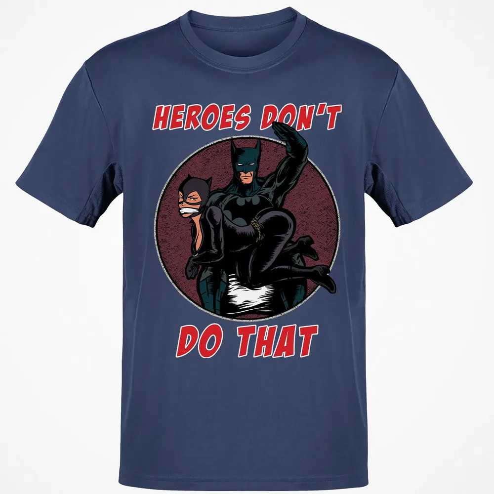 Heroes Don't Do That Classic Unisex T-Shirt - 8