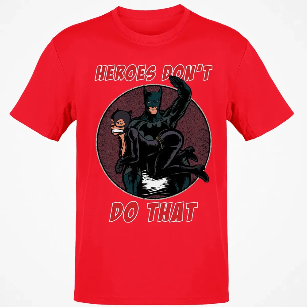 Heroes Don't Do That Classic Unisex T-Shirt - 11