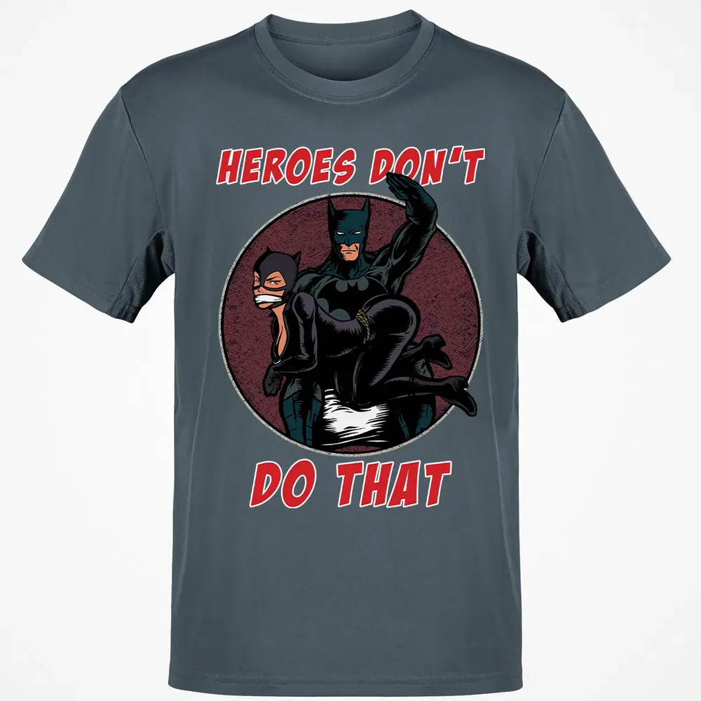 Heroes Don't Do That Classic Unisex T-Shirt - 4
