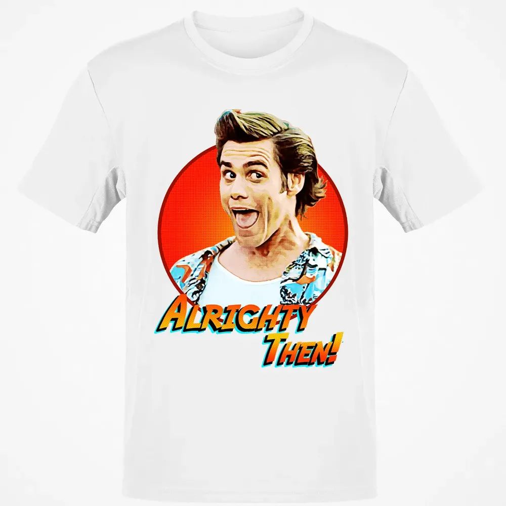 Alrighty Then Classic Unisex T-Shirt - 13