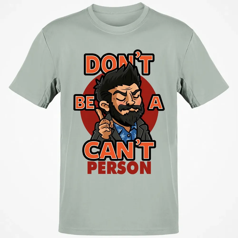 Donâ€™t Be A Canâ€™t Person Classic Unisex T-Shirt - 3