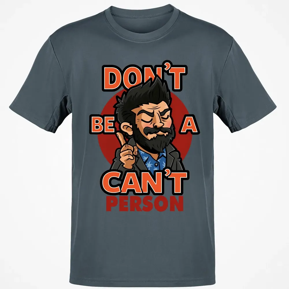 Donâ€™t Be A Canâ€™t Person Classic Unisex T-Shirt - 4