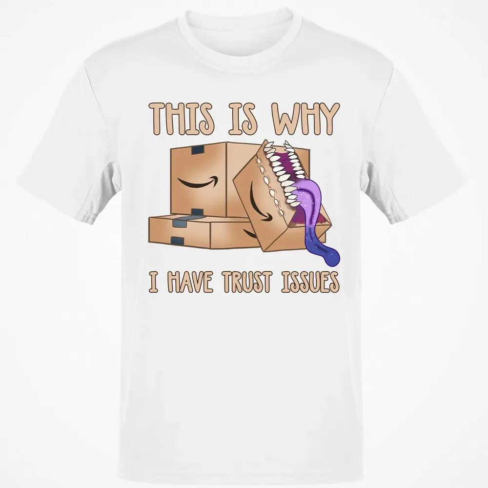 This Is Why I Have Trust Issues Classic Unisex T-Shirt - 13