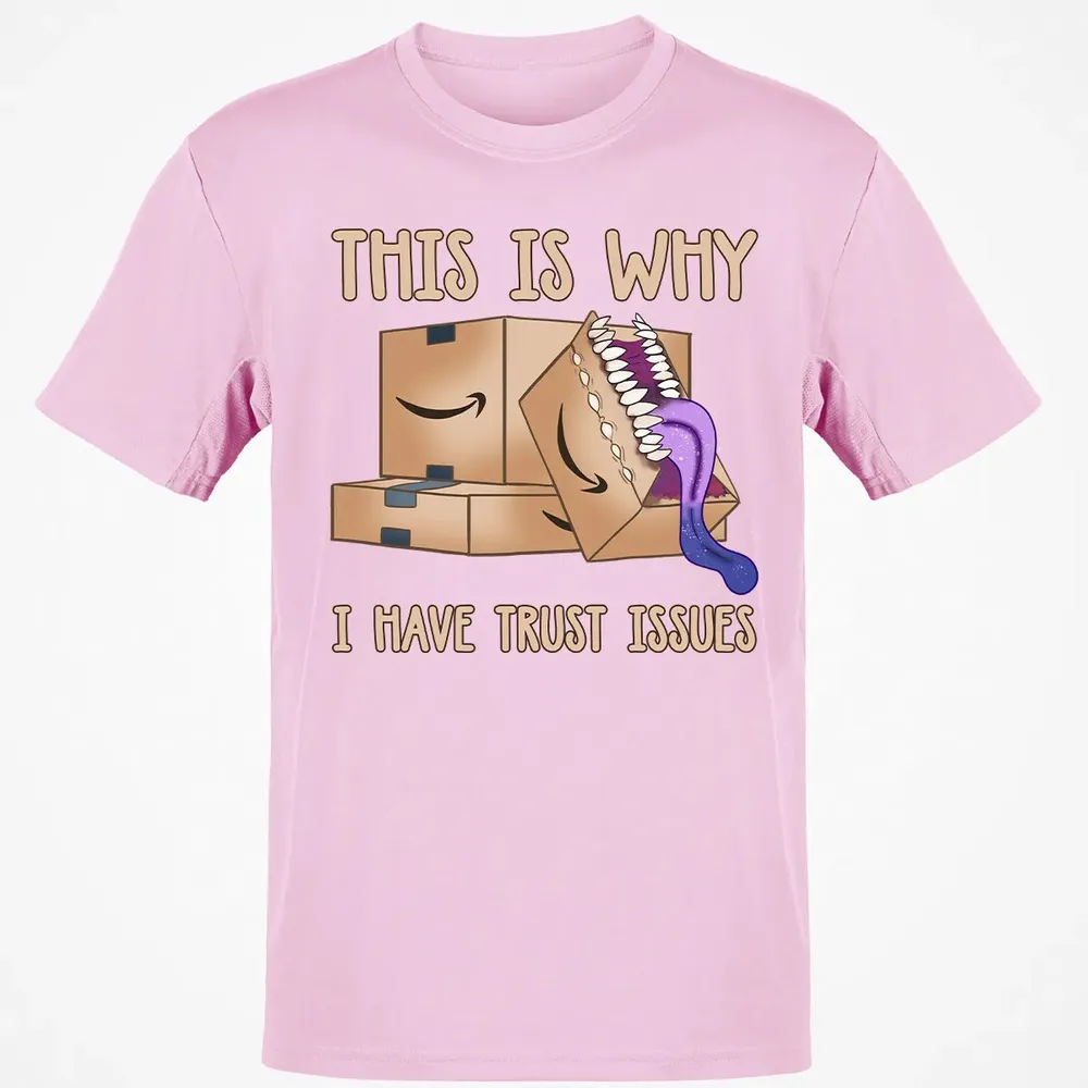 This Is Why I Have Trust Issues Classic Unisex T-Shirt - 6