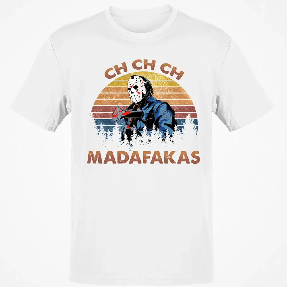 Ch Ch Ch Madafakas Classic Unisex T-Shirt - 13