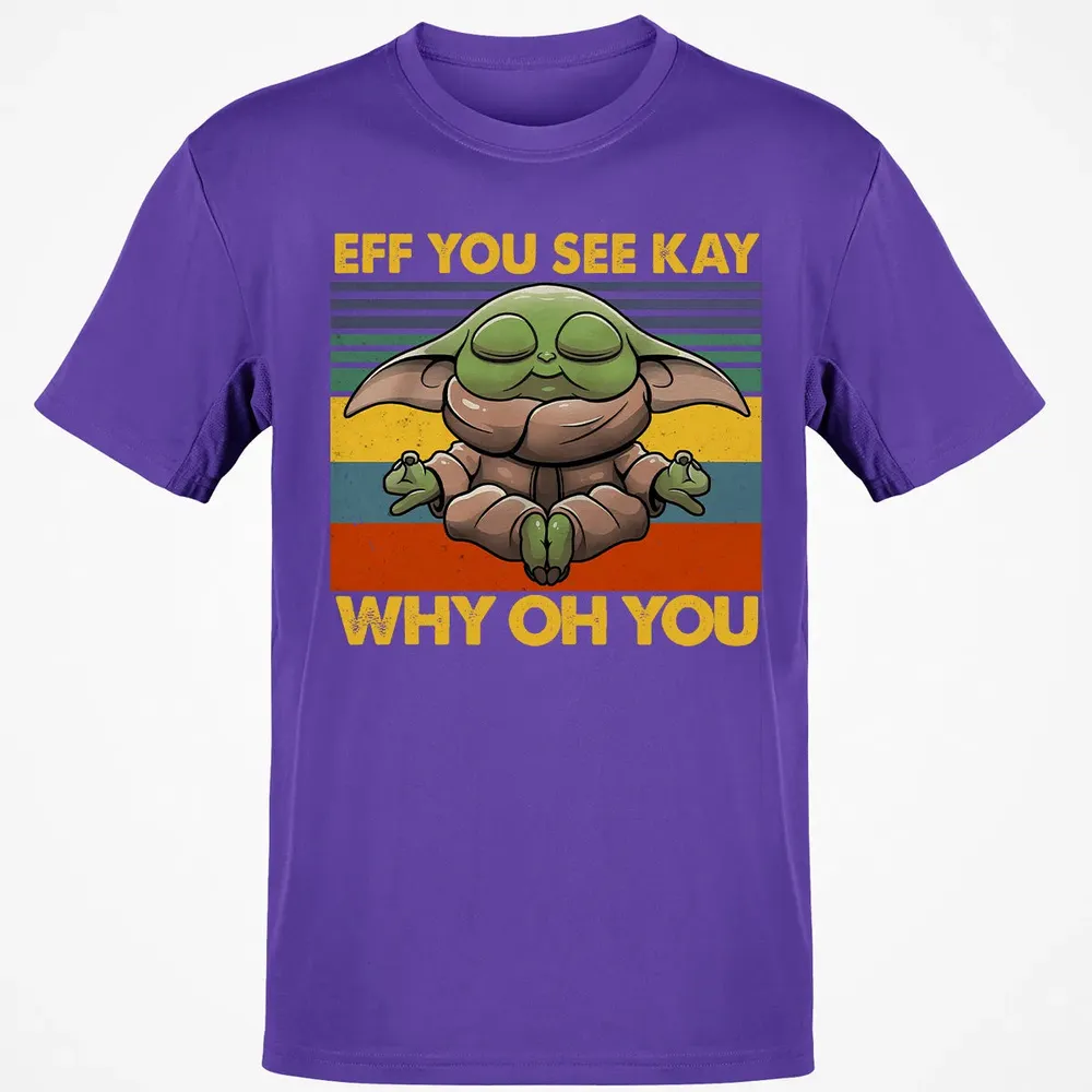 EFF YOU SEE KAY WHY OH YOU Classic Unisex T-Shirt - 10