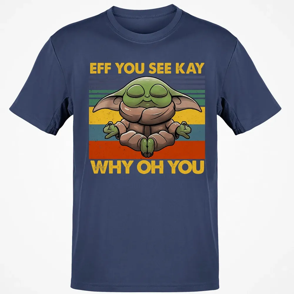 EFF YOU SEE KAY WHY OH YOU Classic Unisex T-Shirt - 8