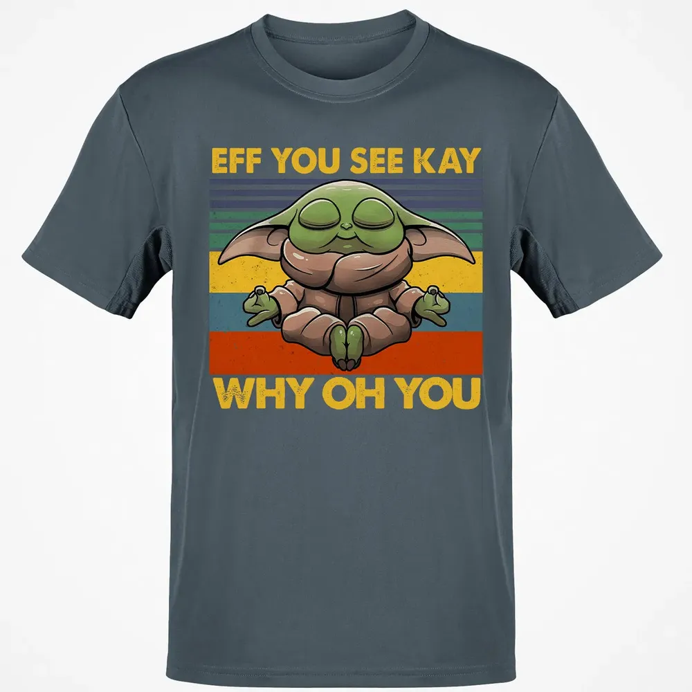 EFF YOU SEE KAY WHY OH YOU Classic Unisex T-Shirt - 4
