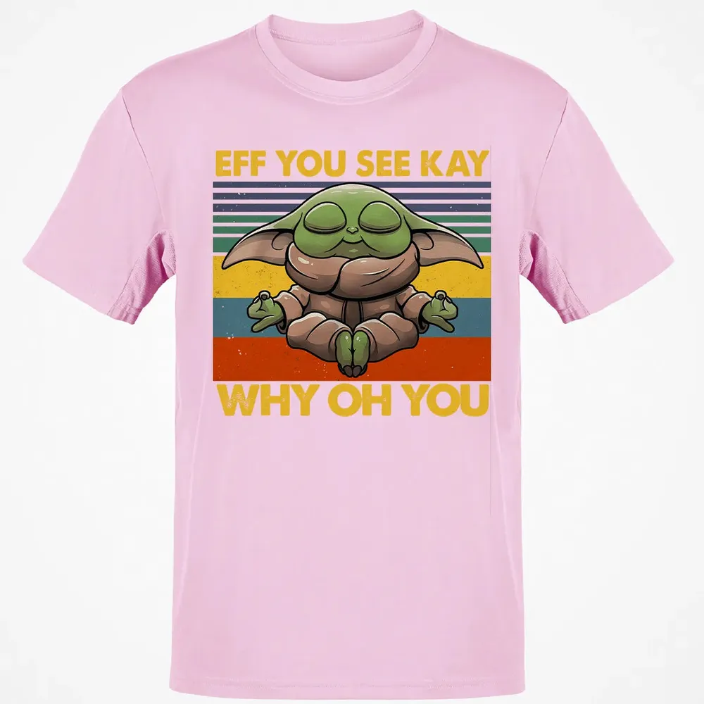 EFF YOU SEE KAY WHY OH YOU Classic Unisex T-Shirt - 6