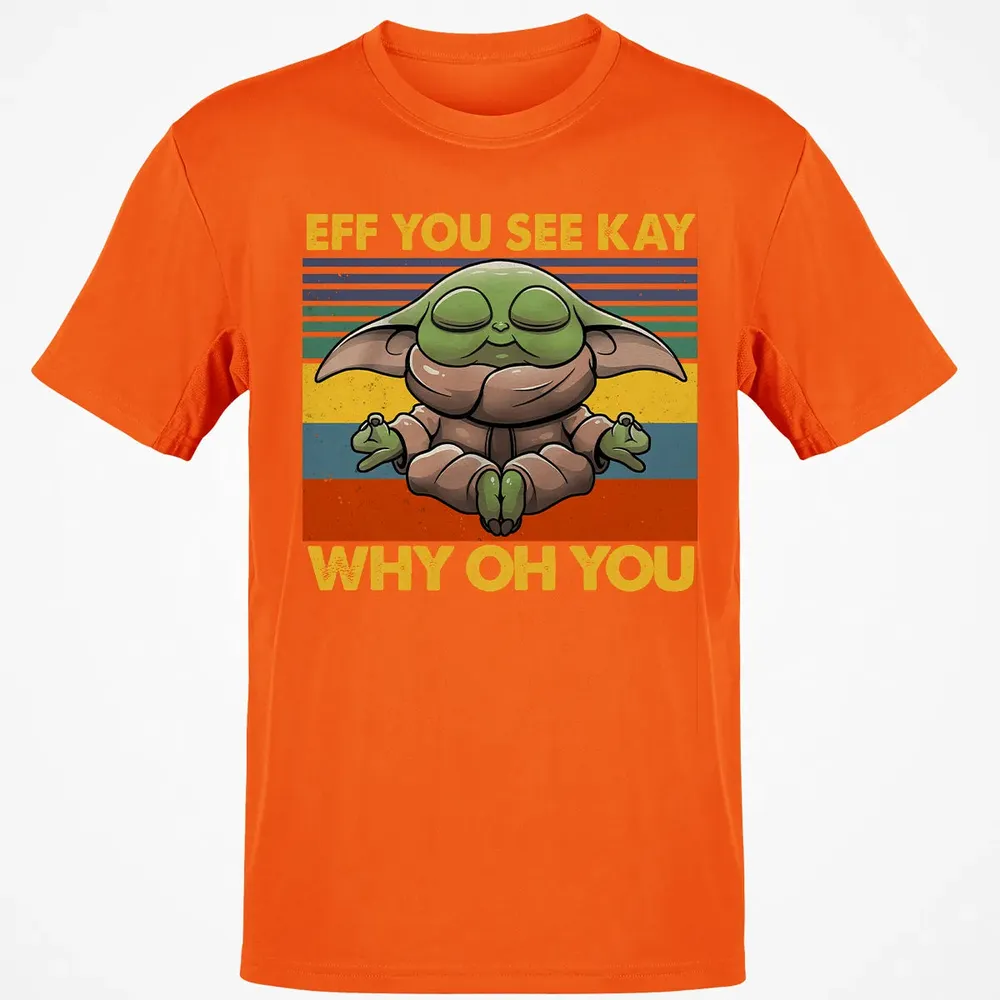 EFF YOU SEE KAY WHY OH YOU Classic Unisex T-Shirt - 9