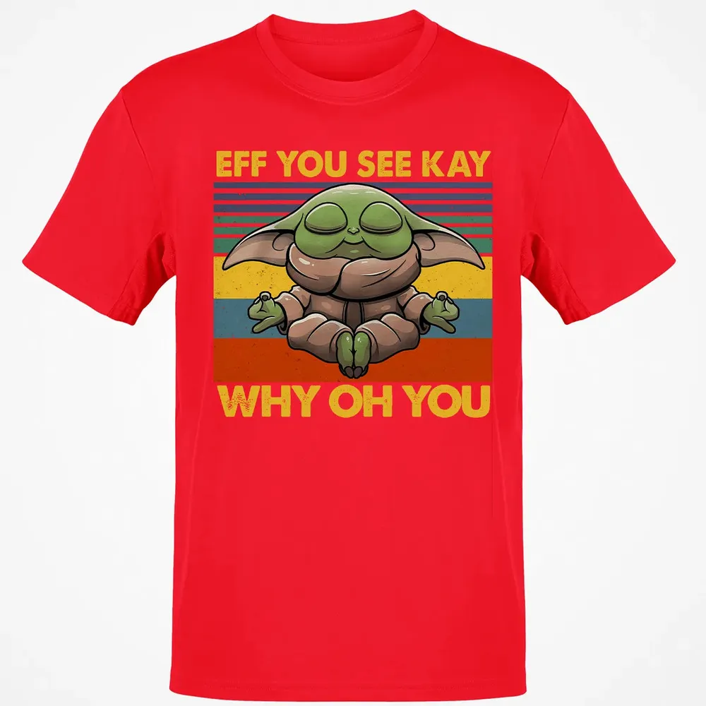 EFF YOU SEE KAY WHY OH YOU Classic Unisex T-Shirt - 11