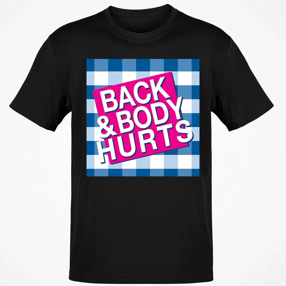 Back & Body Hurts Classic Unisex T-Shirt - 2