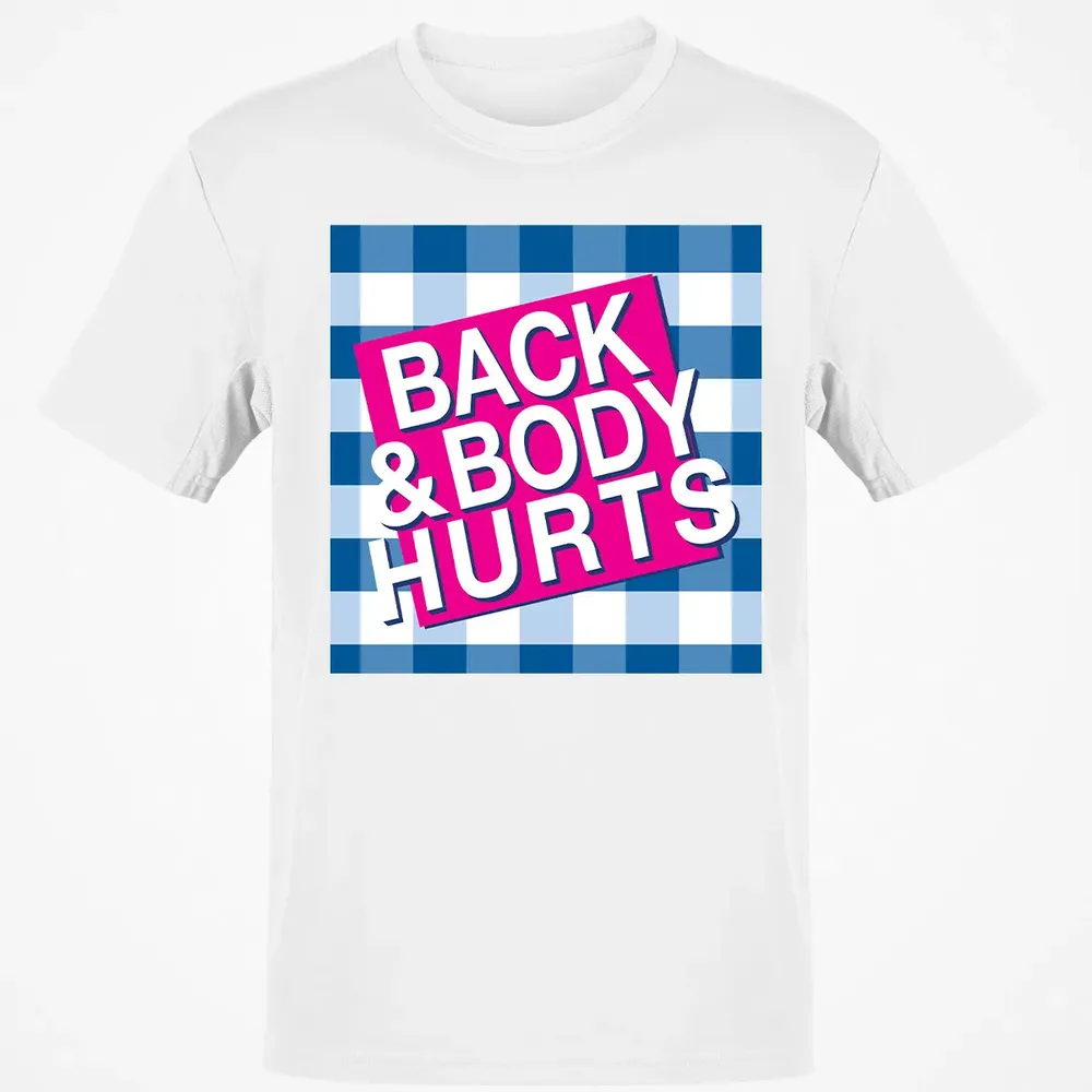 Back & Body Hurts Classic Unisex T-Shirt - 13
