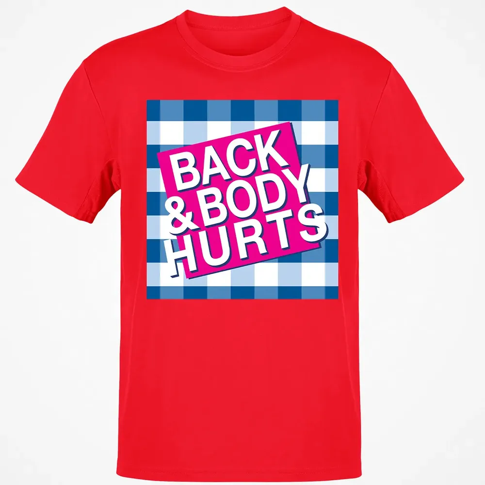 Back & Body Hurts Classic Unisex T-Shirt - 11