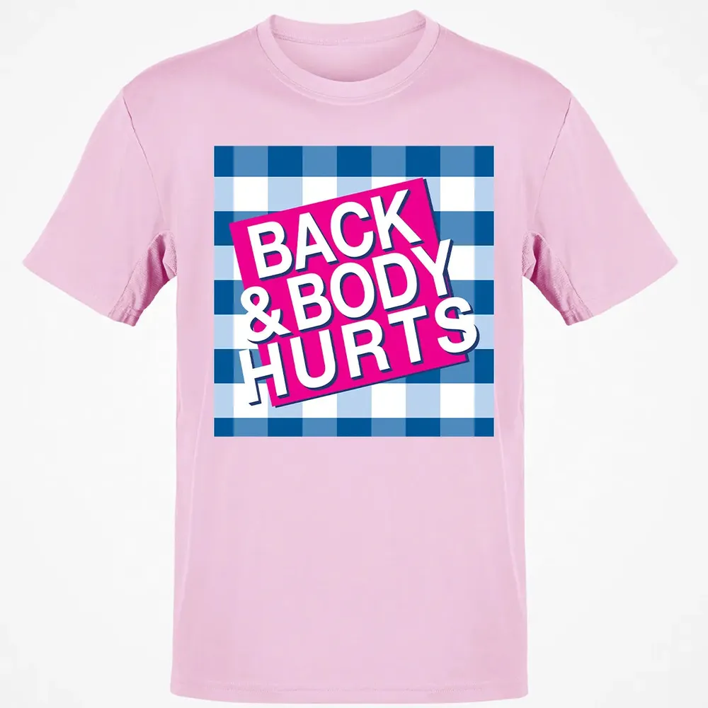 Back & Body Hurts Classic Unisex T-Shirt - 6
