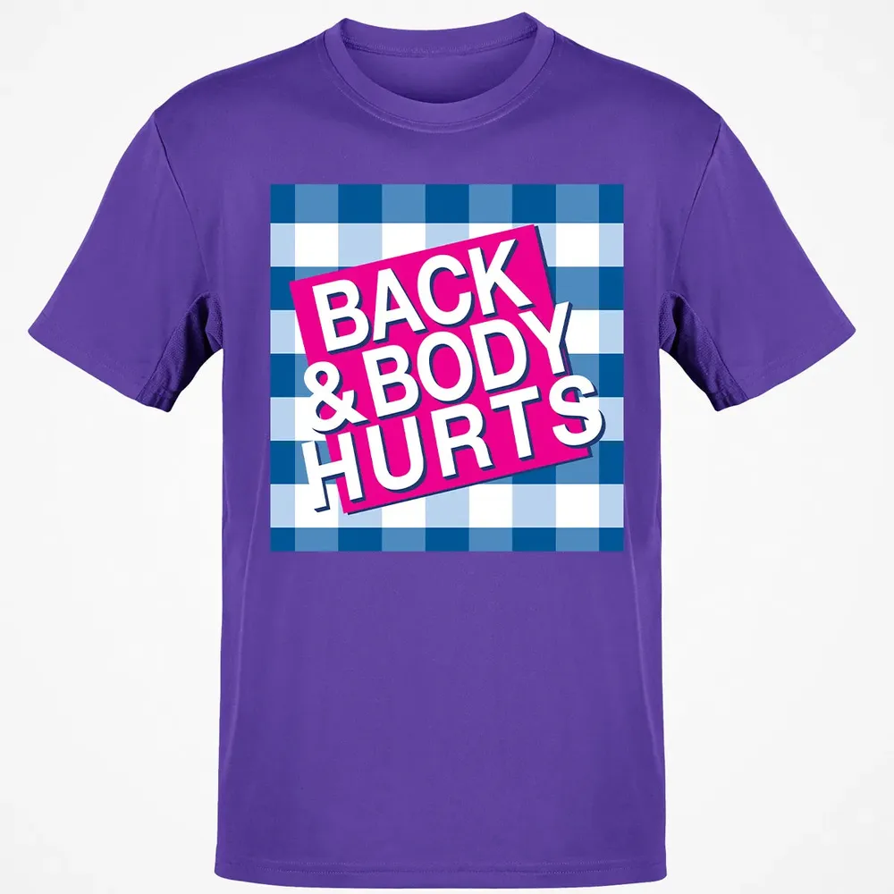 Back & Body Hurts Classic Unisex T-Shirt - 10