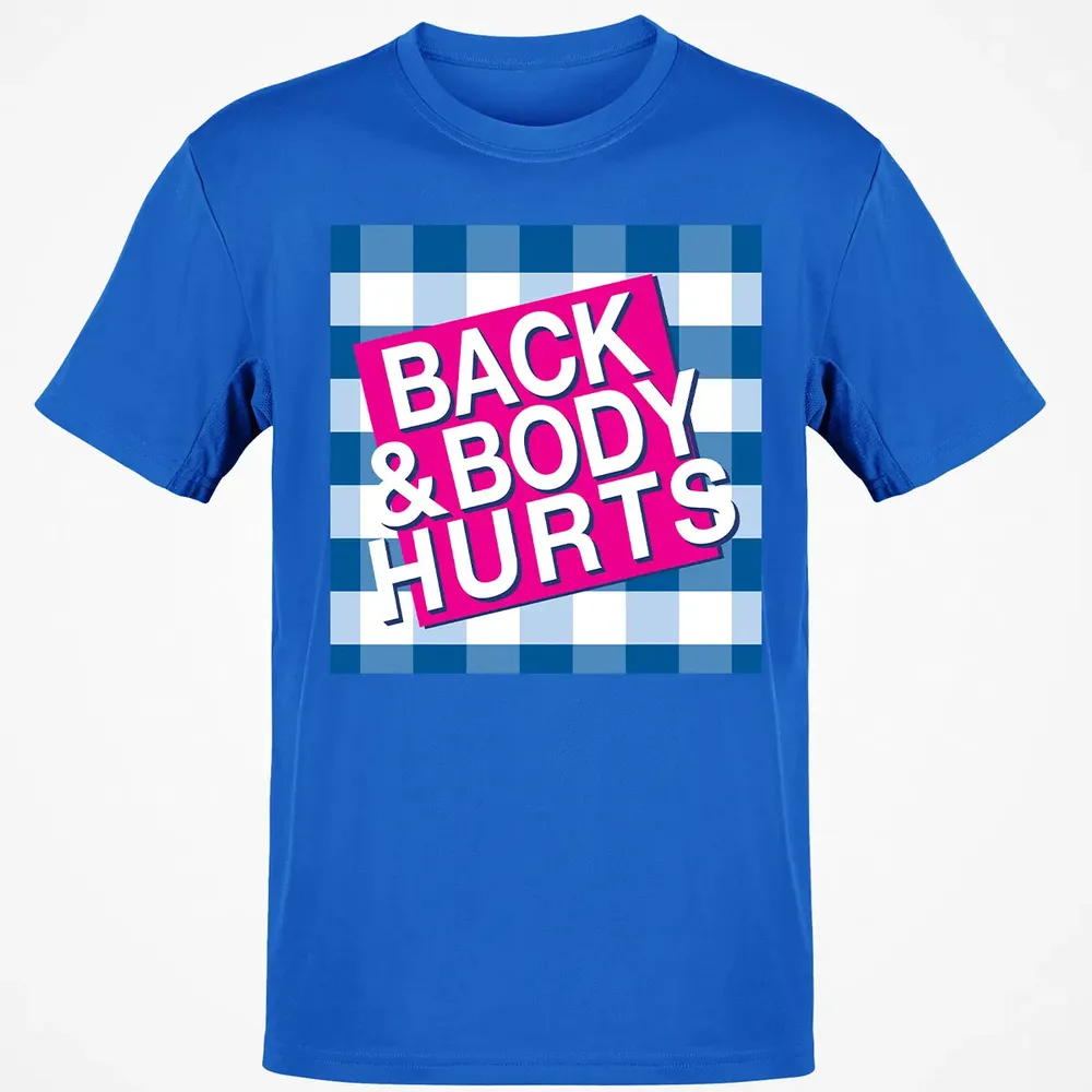 Back & Body Hurts Classic Unisex T-Shirt - 12