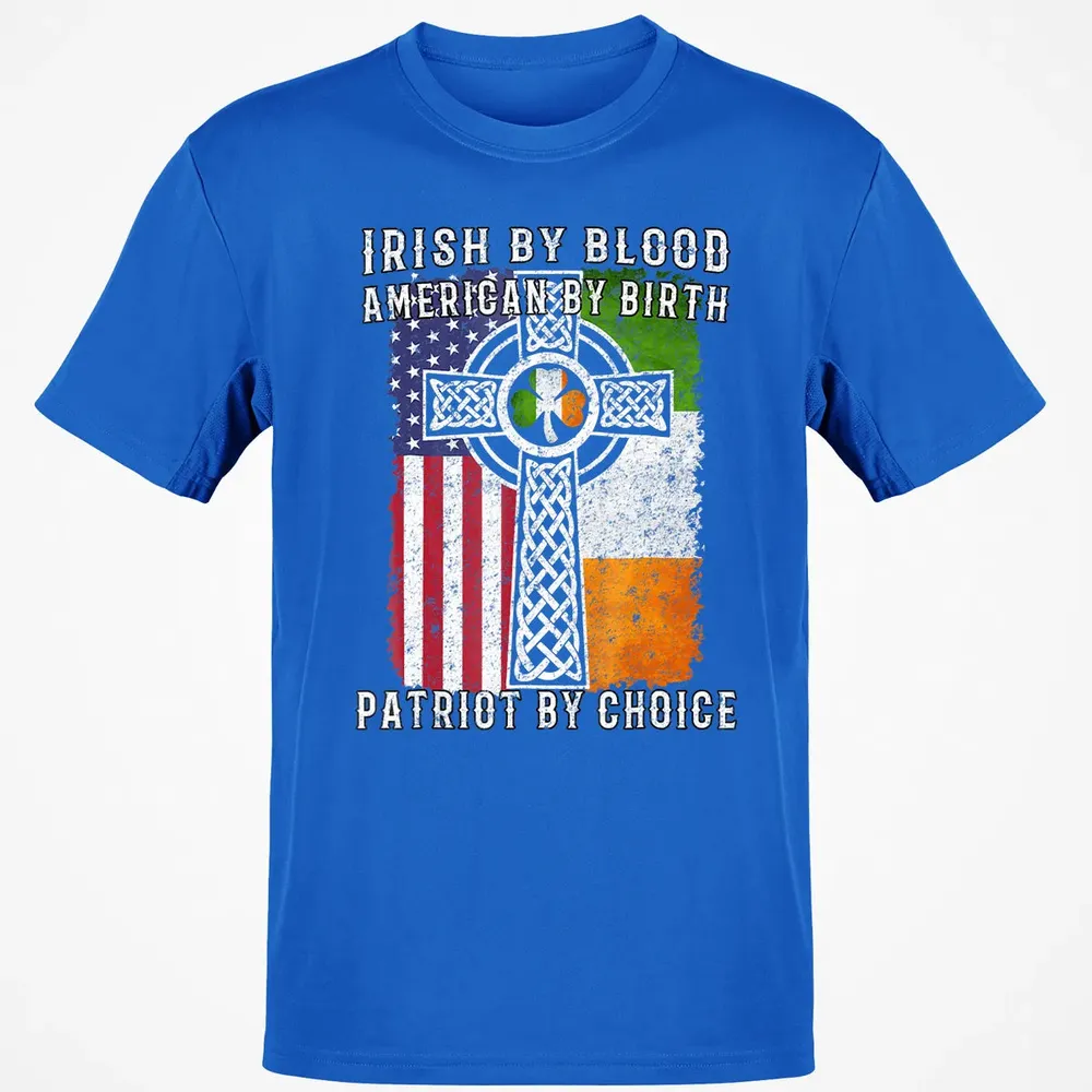 Irish By Blood American By Birth Patriot By Choice Classic Unisex T-Shirt - 12