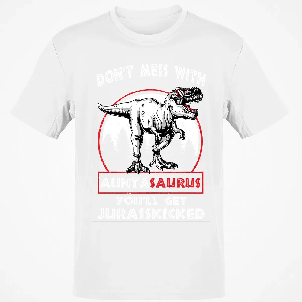 Don't Mess With Auntasaurus Classic Unisex T-Shirt - 13