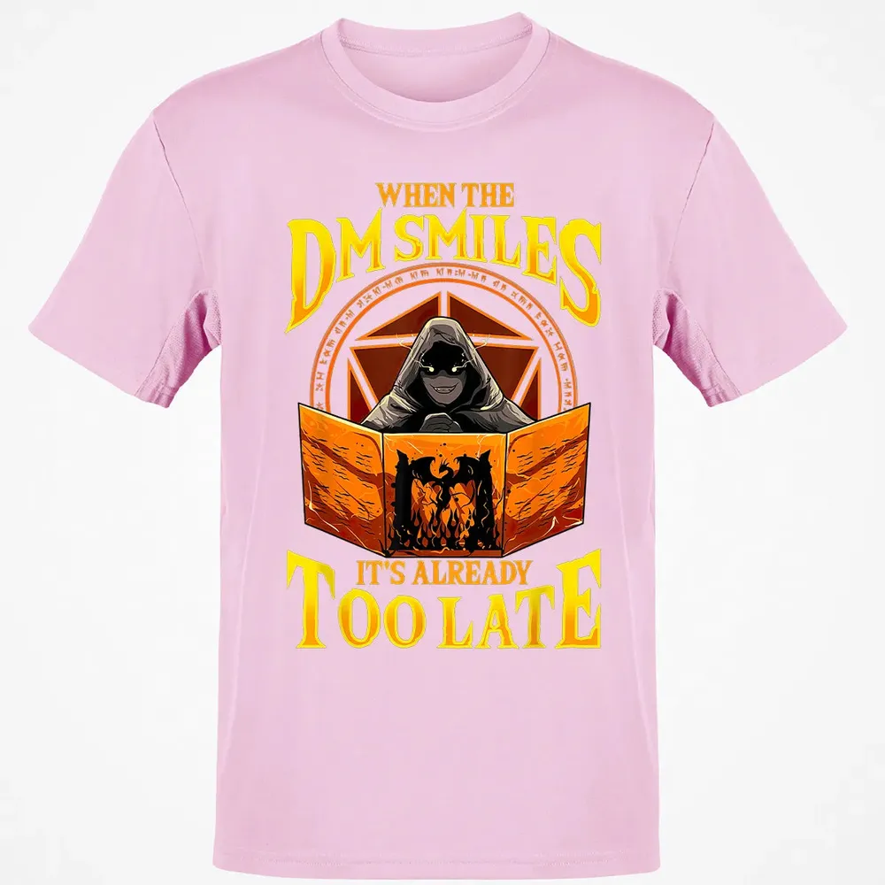 When The Dm Smiles Its Already Too Late Classic Unisex T-Shirt - 6