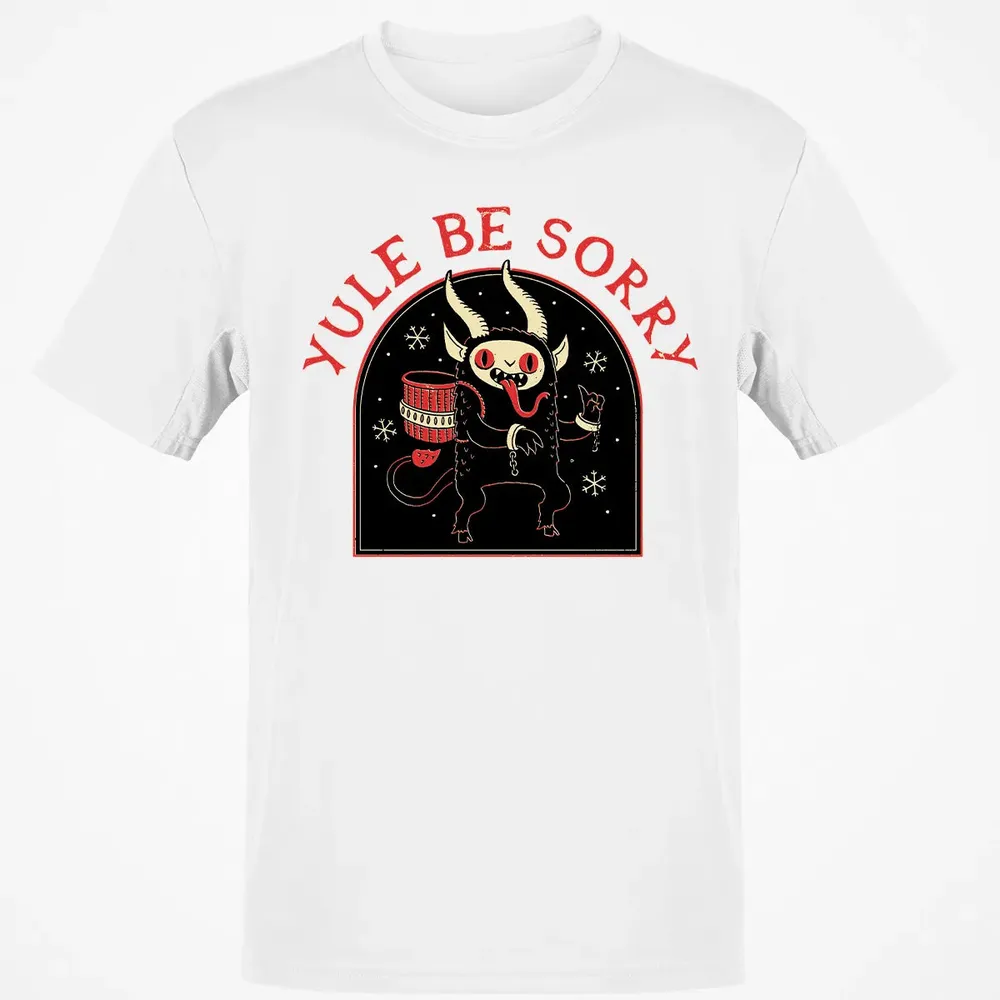 Yule Be Sorry Classic Unisex T-Shirt - 13