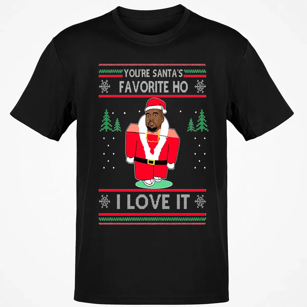 You're santa's favorite ho I love it Classic Unisex T-Shirt - 2