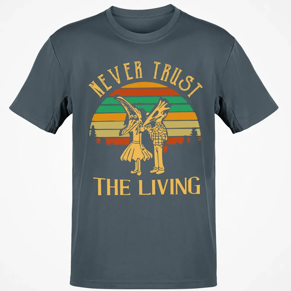 Never Trust The Living Classic Unisex T-Shirt - 4