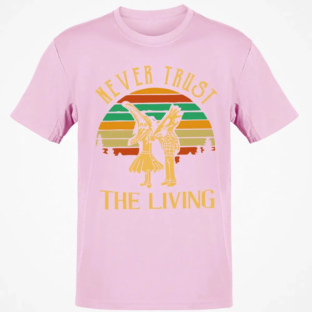 Never Trust The Living Classic Unisex T-Shirt - 6