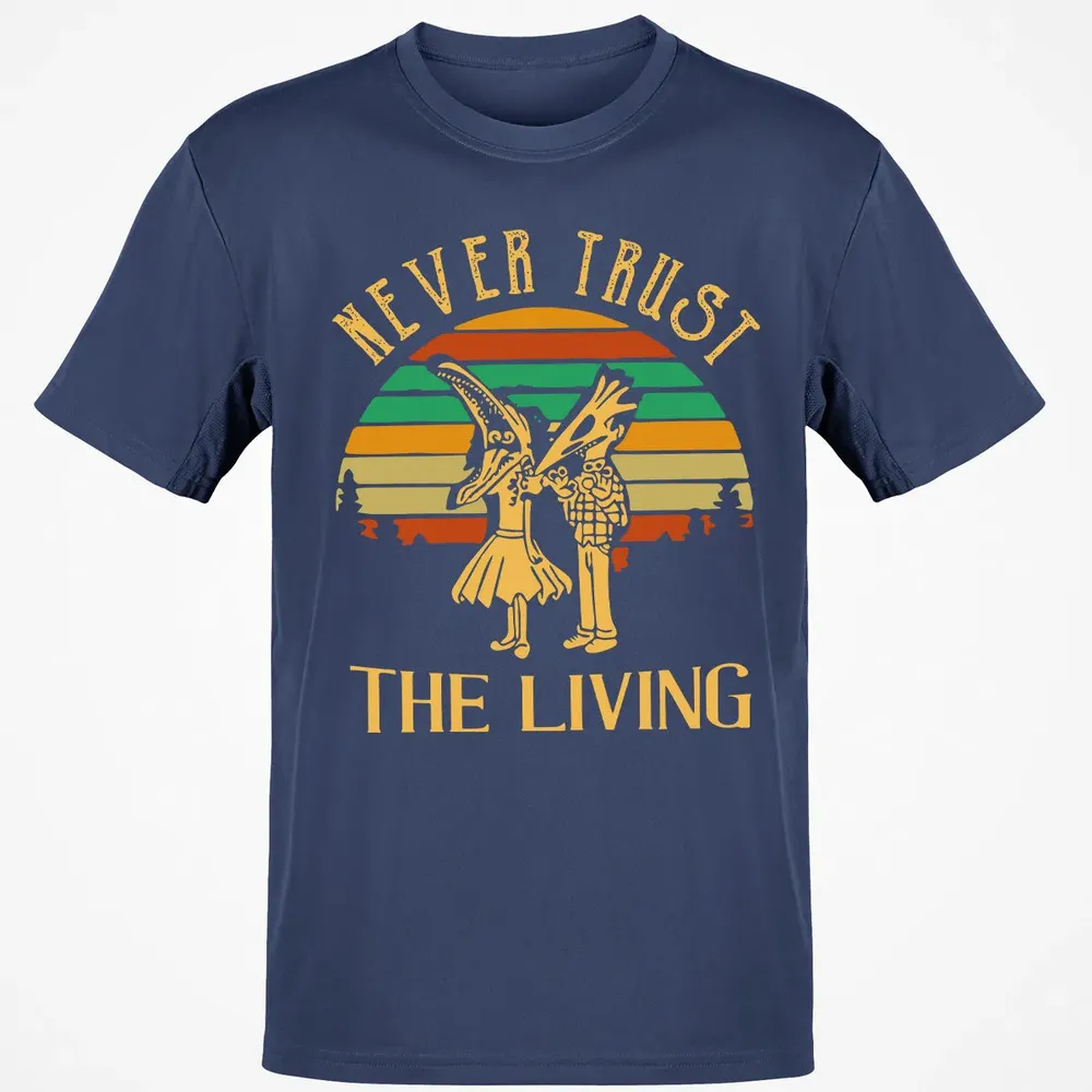 Never Trust The Living Classic Unisex T-Shirt - 8