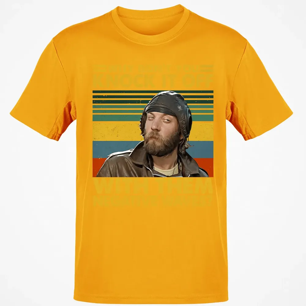 Why Don't You Knock It Off With Them Negative Waves? Classic Unisex T-Shirt - 5