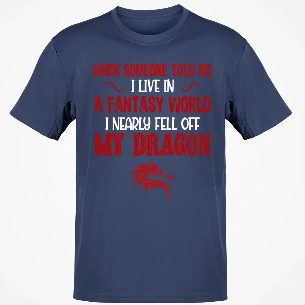 I Live In A Fantasy World Classic Unisex T-Shirt - 8