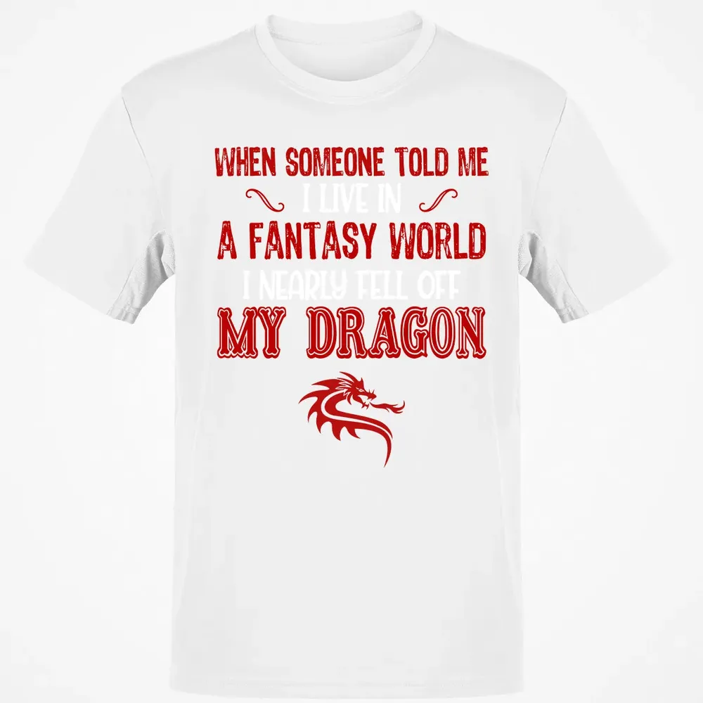 I Live In A Fantasy World Classic Unisex T-Shirt - 13
