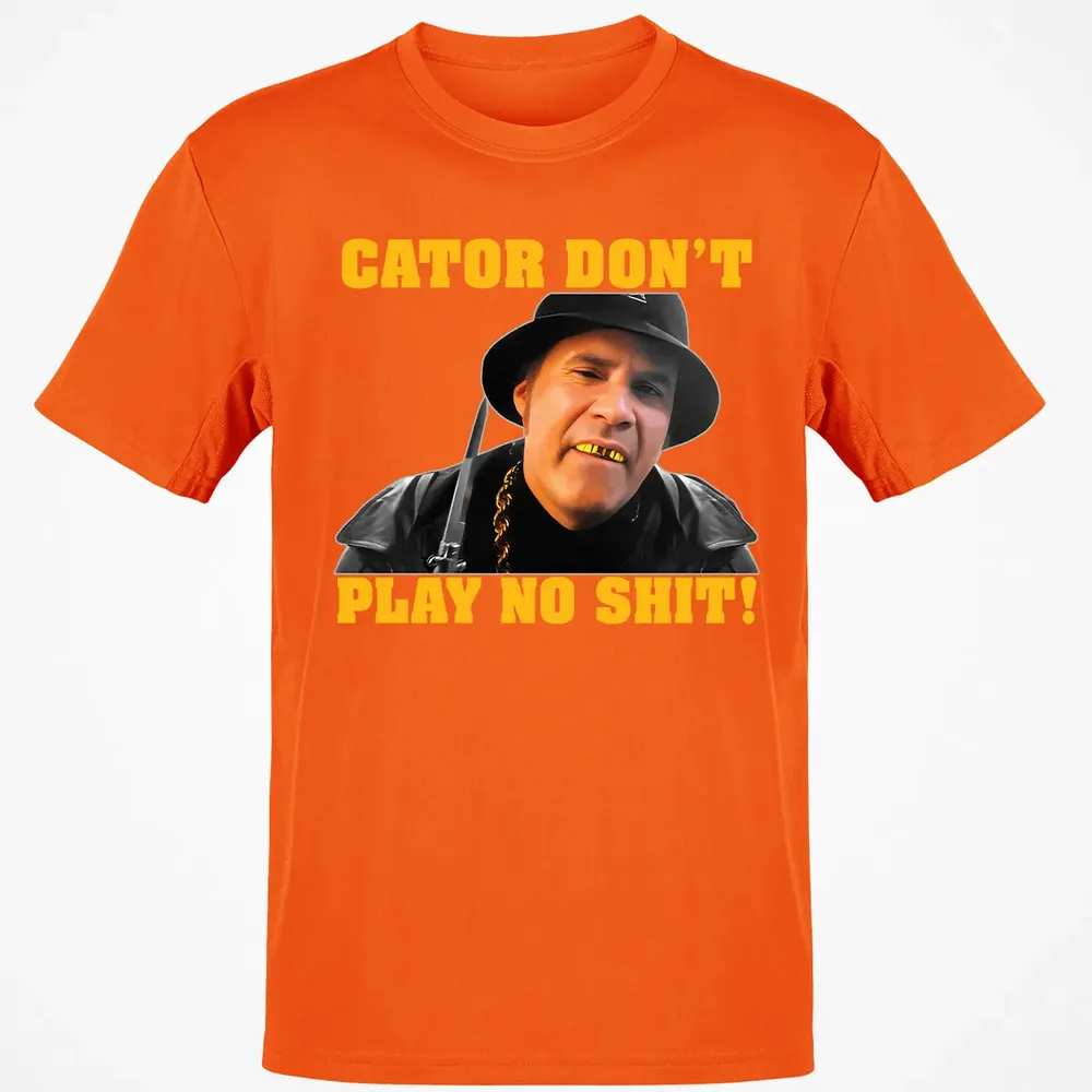 Gator Don't Play Classic Unisex T-Shirt - 9