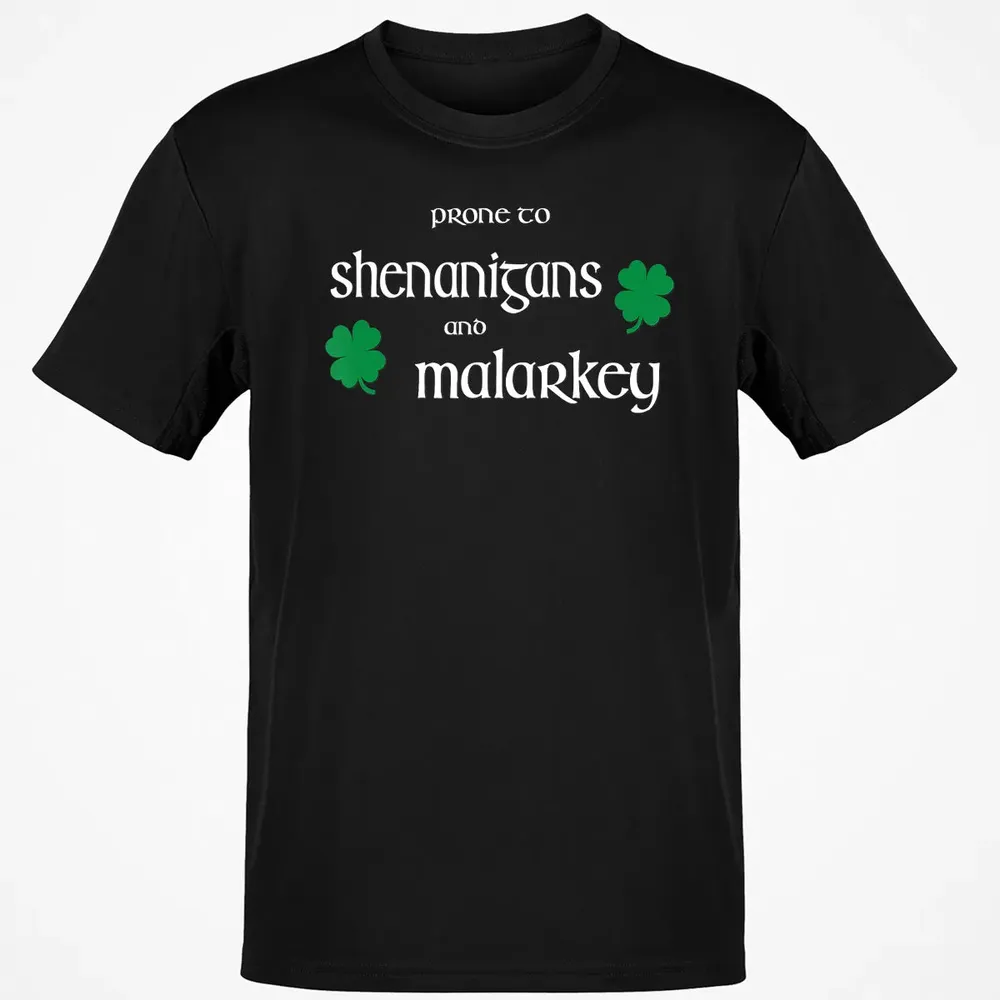 Prone To Shenanigans And Malarkey Funny Irish Pride Classic Unisex T-Shirt - 2