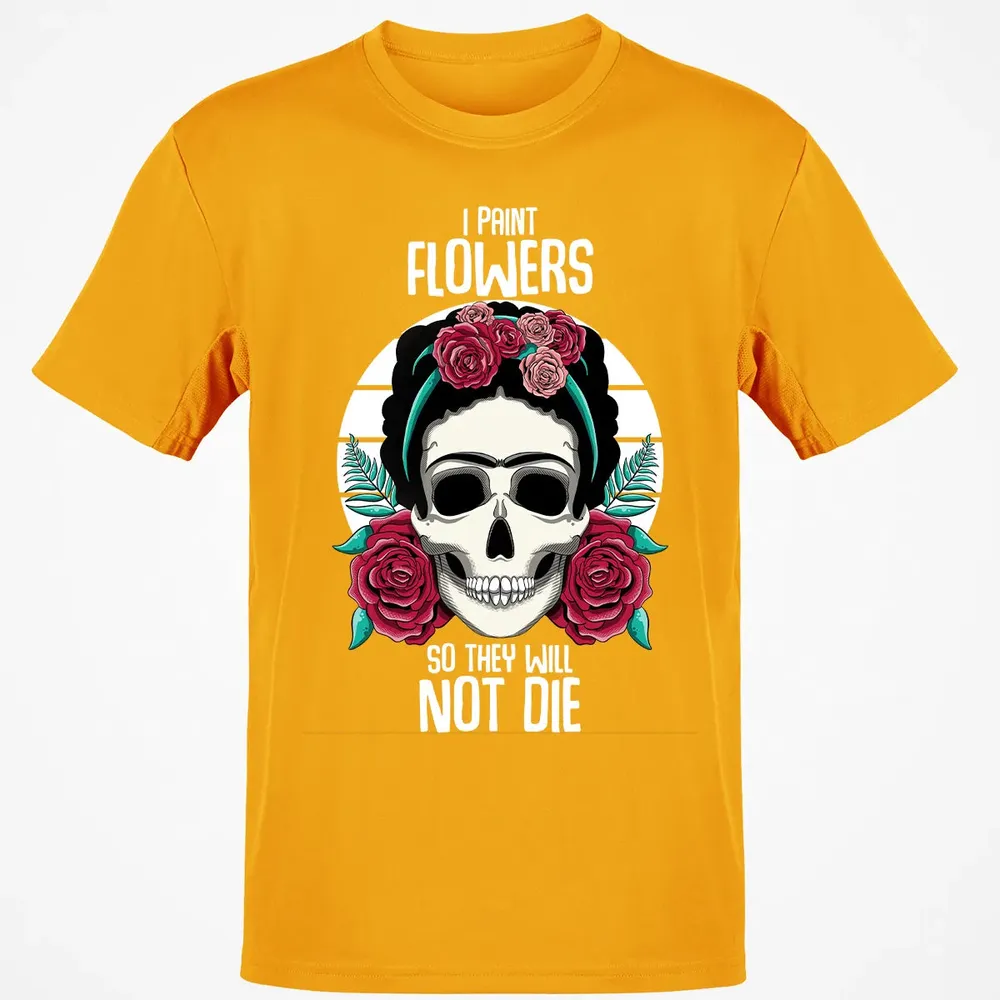 I Paint Flowers So They Will Not Die Classic Unisex T-Shirt - 5