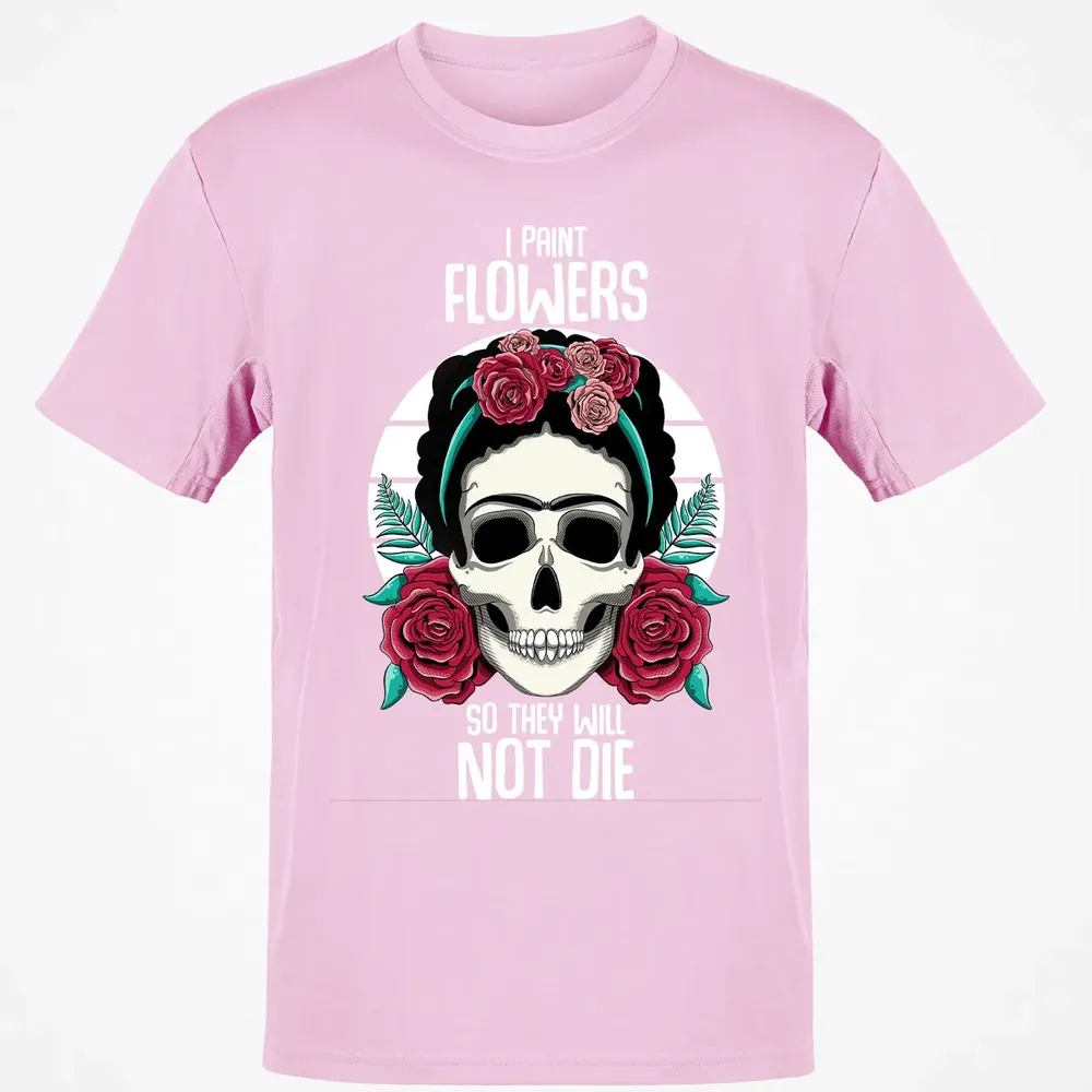 I Paint Flowers So They Will Not Die Classic Unisex T-Shirt - 6
