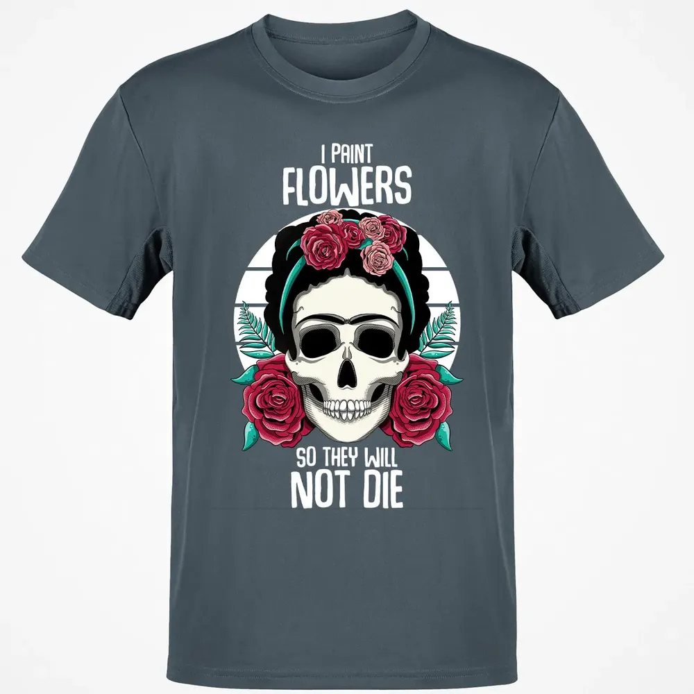 I Paint Flowers So They Will Not Die Classic Unisex T-Shirt - 4